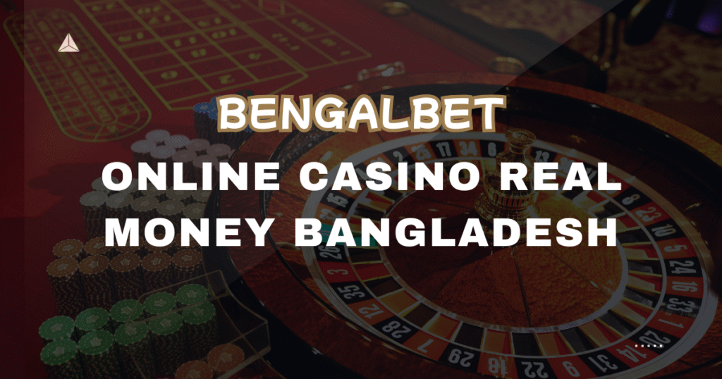 Online Casino Real Money Bangladesh