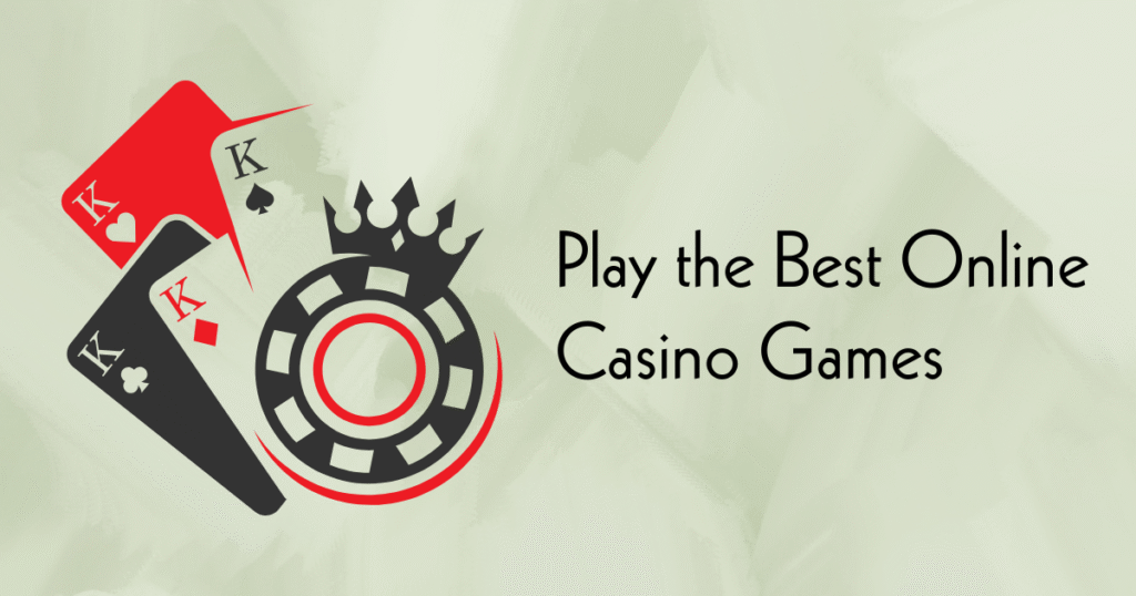 Play the Best Online Casino Games