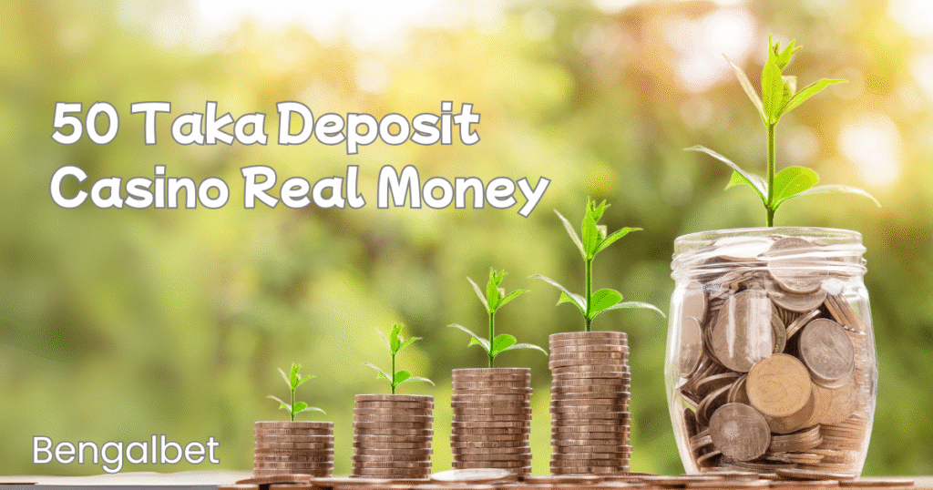 50 Taka Deposit Casino Real Money