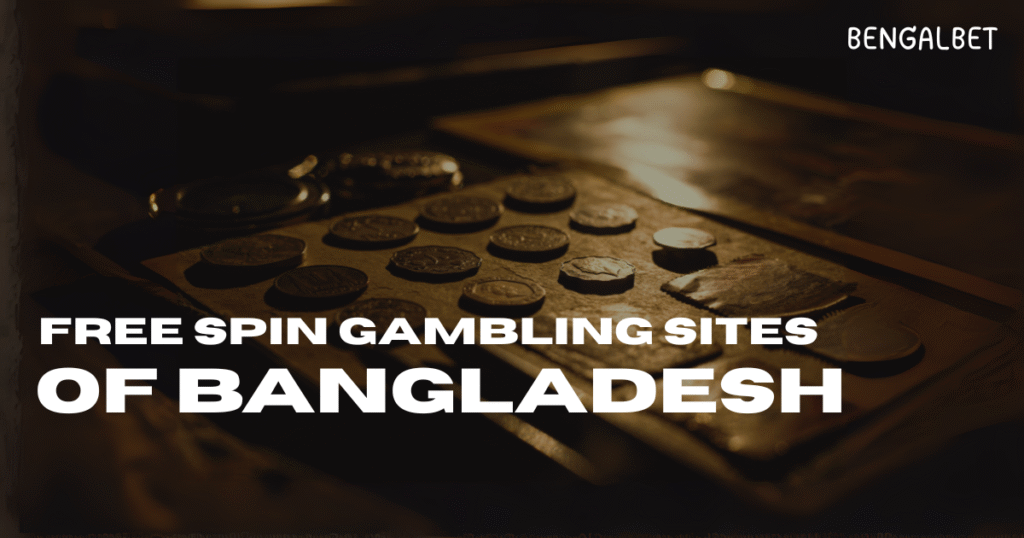 Free spin gambling sites of BANGLADESH