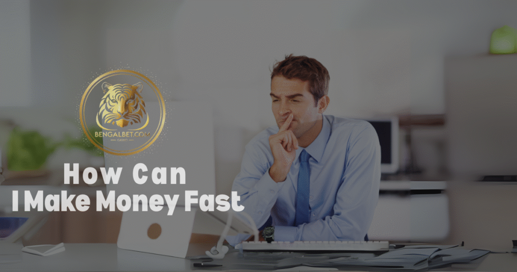 How Can I Make Money Fast