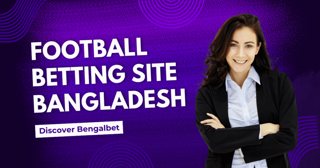 Football Betting Site Bangladesh
