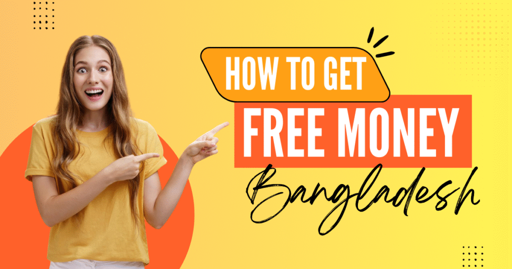 How To Get Free Money In Bangladesh