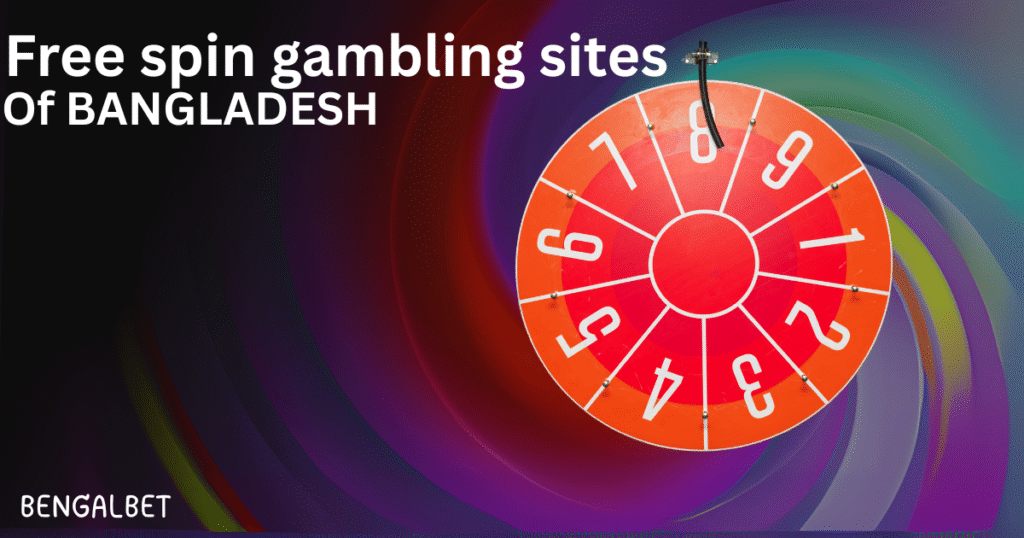 Free spin gambling sites of BANGLADESH