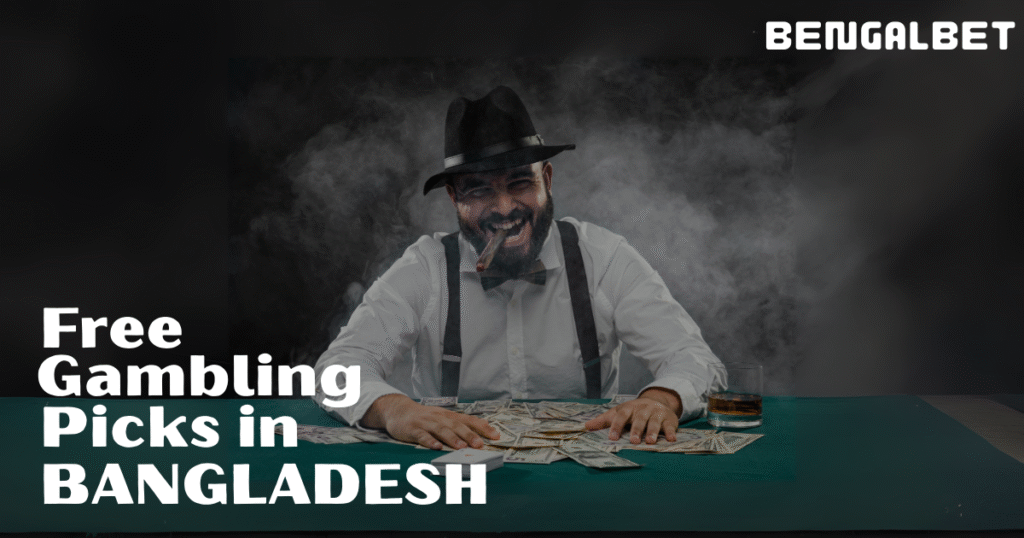 Free gambling picks in BANGLADESH