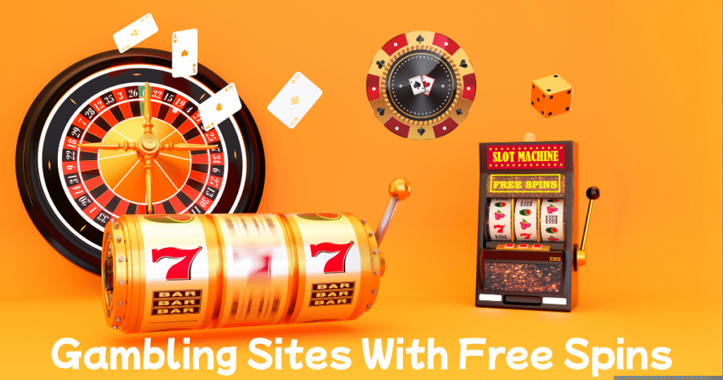 Gambling Sites With Free Spins