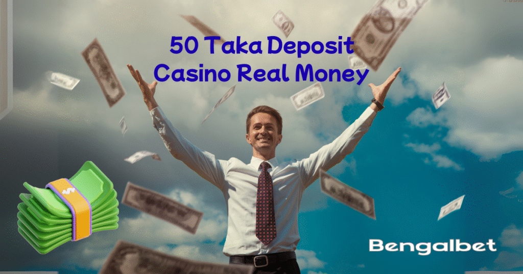 50 Taka Deposit Casino Real Money
