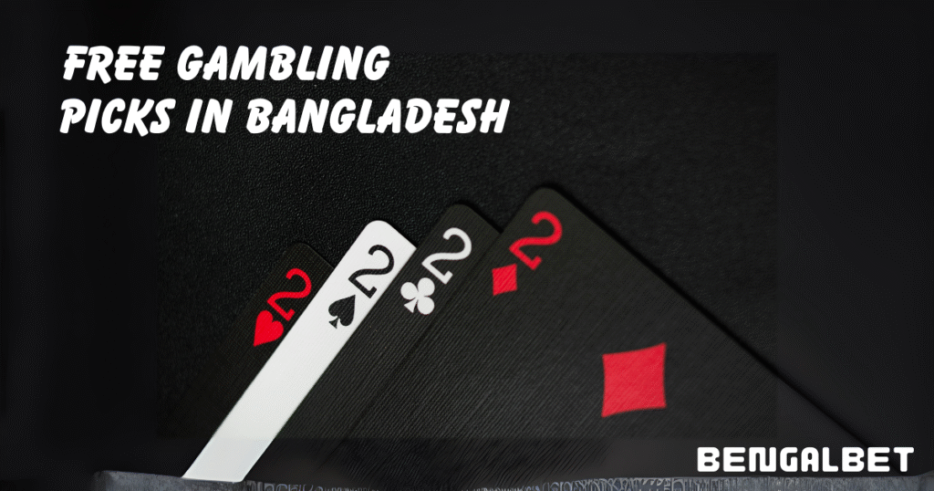 Free gambling picks in BANGLADESH