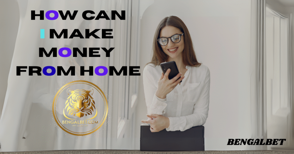 How Can I Make Money From Home