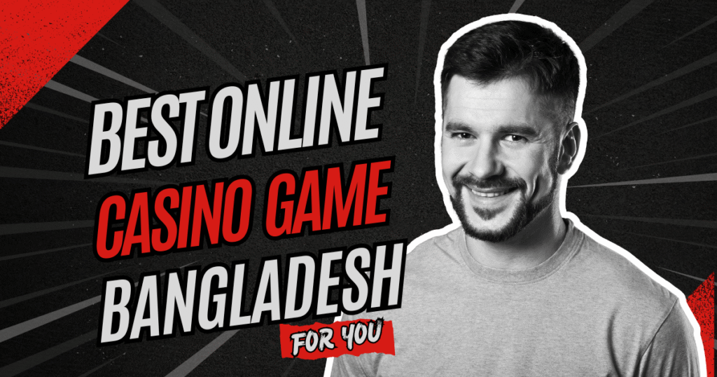 Best Online Casino Game Bangladesh