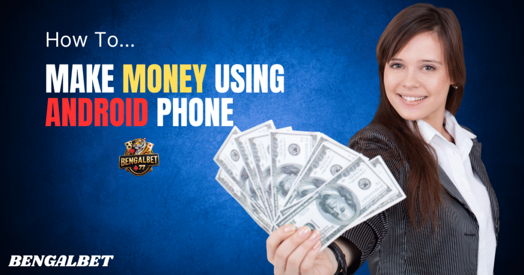 Make Money Using Android Phone