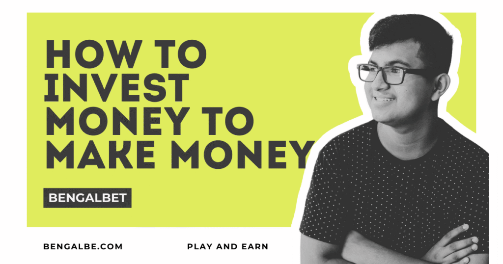 How To Invest Money To Make Money