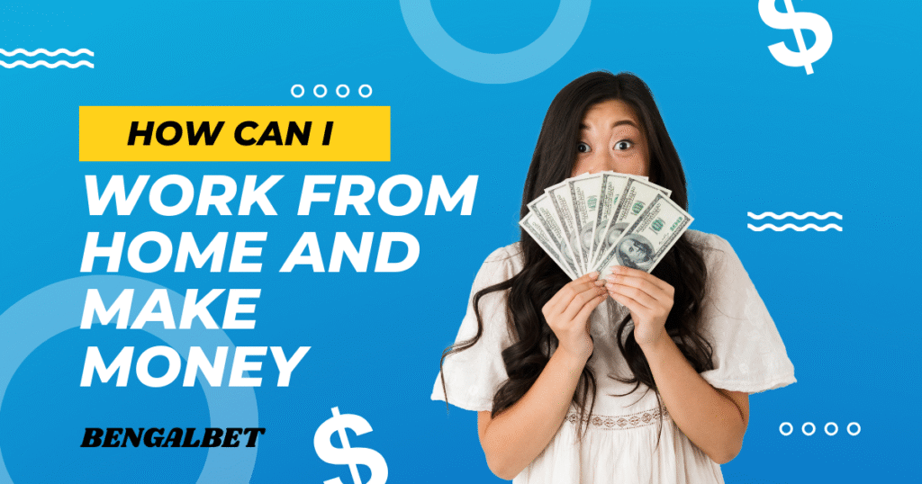 How Can I Work From Home And Make Money