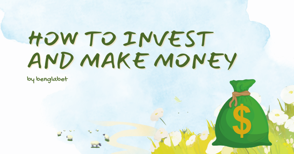 How To Invest And Make Money