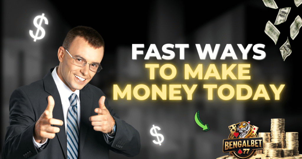 Fast Ways To Make Money Today