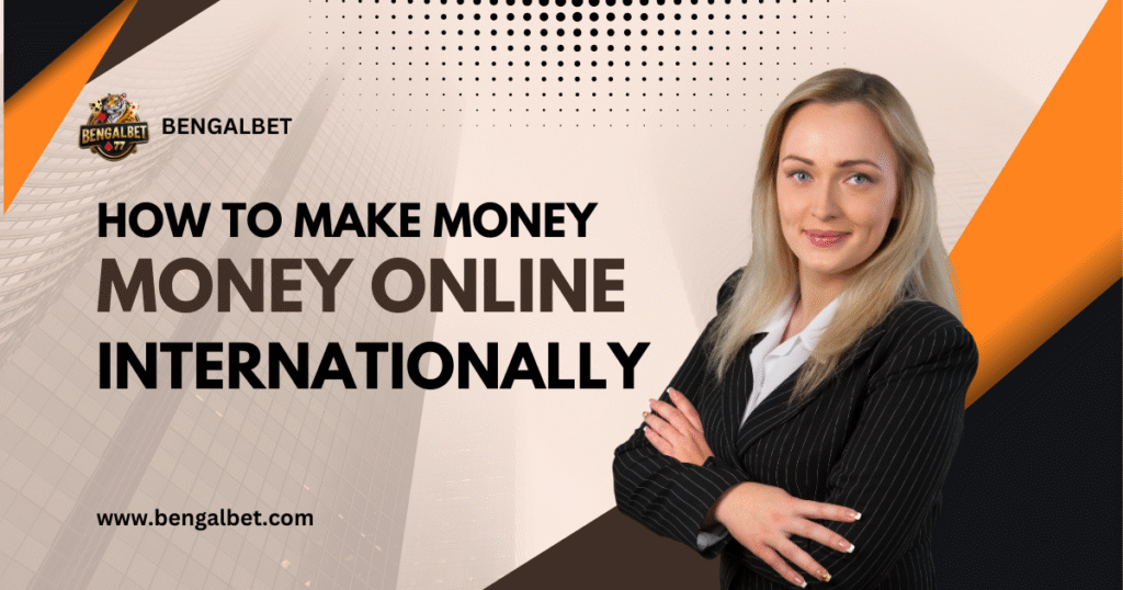 How To Make Money Online Internationally