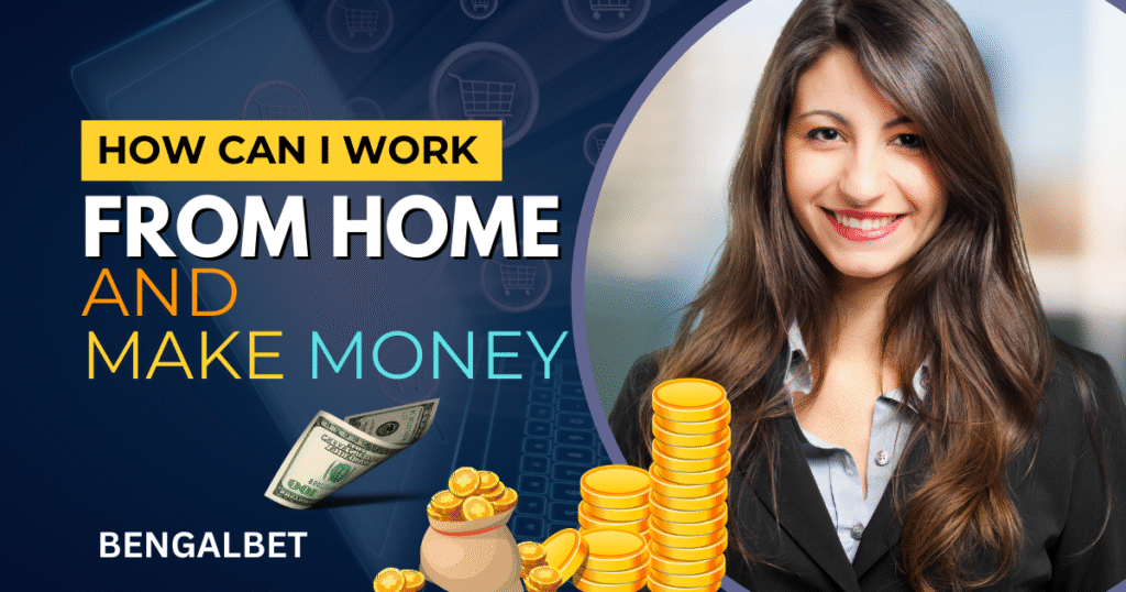 How Can I Work From Home And Make Money