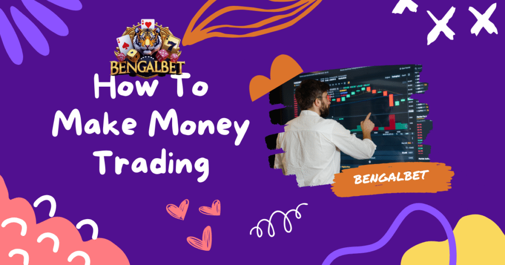 How To Make Money Trading