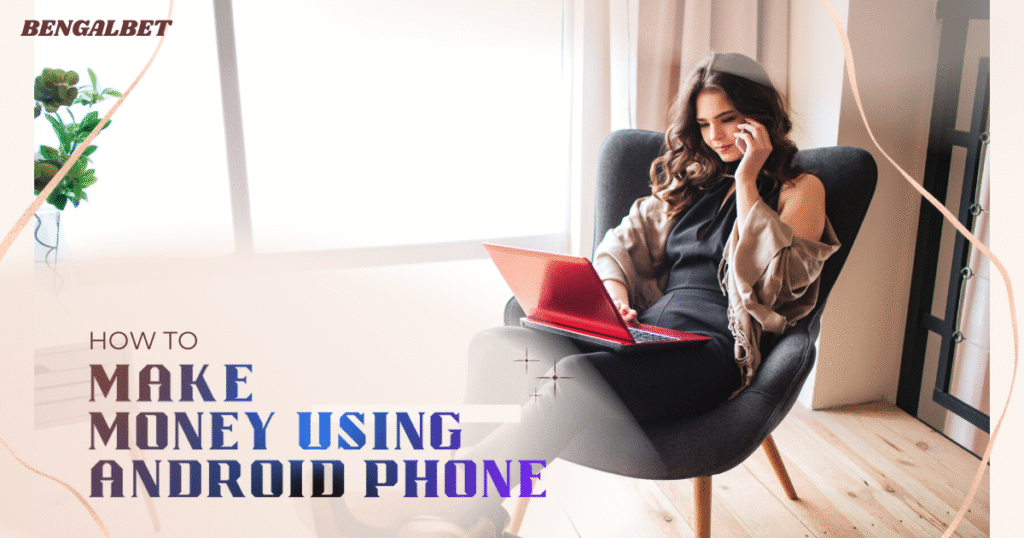 Make Money Using Android Phone