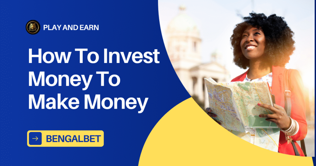  How To Invest Money To Make Money