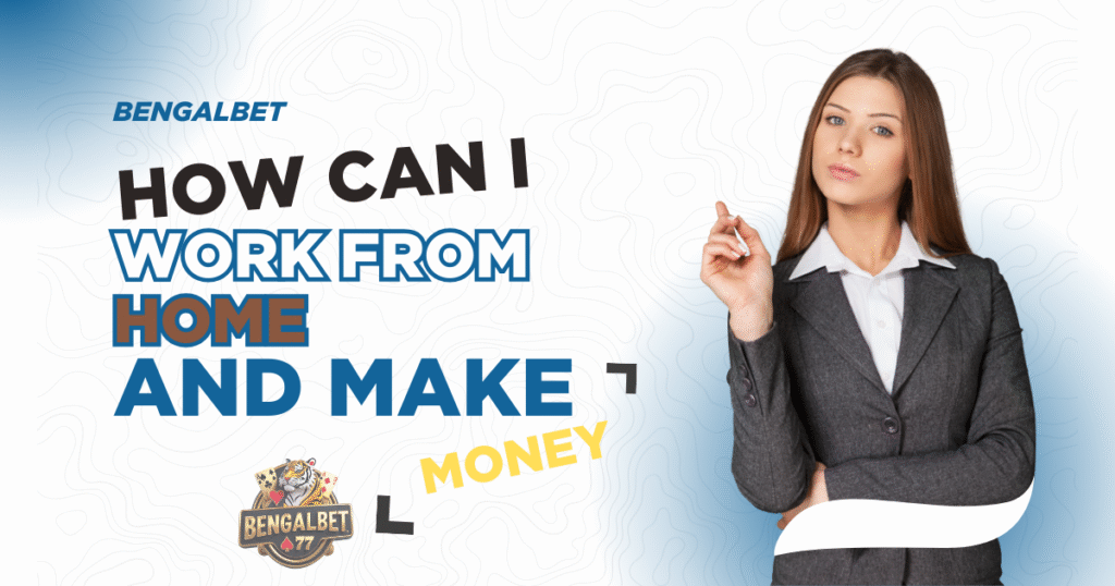 How Can I Work From Home And Make Money