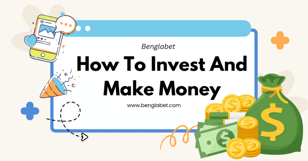 How To Invest And Make Money