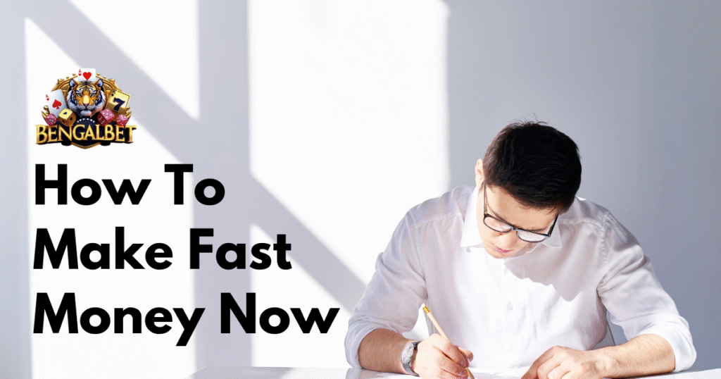 How To Make Fast Money Now