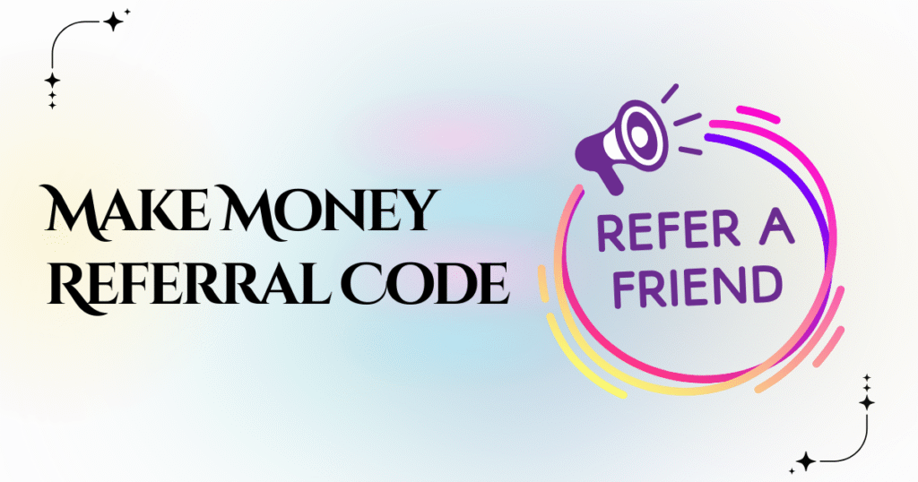 Make Money Referral Code