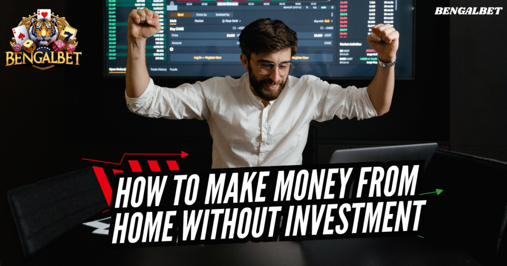 how to make money from home without investment