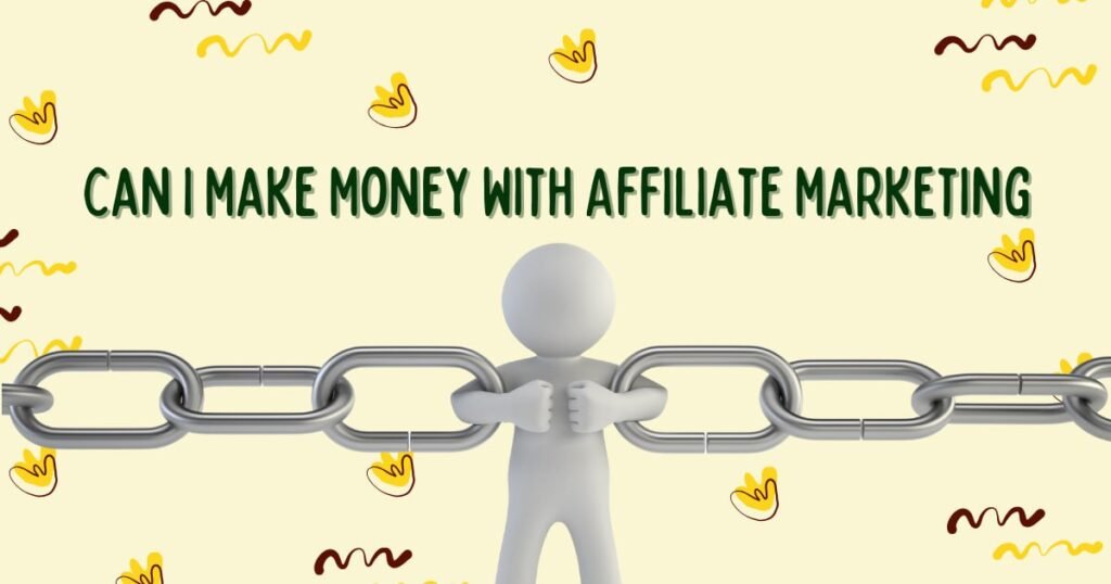 Can I Make Money With Affiliate Marketing
