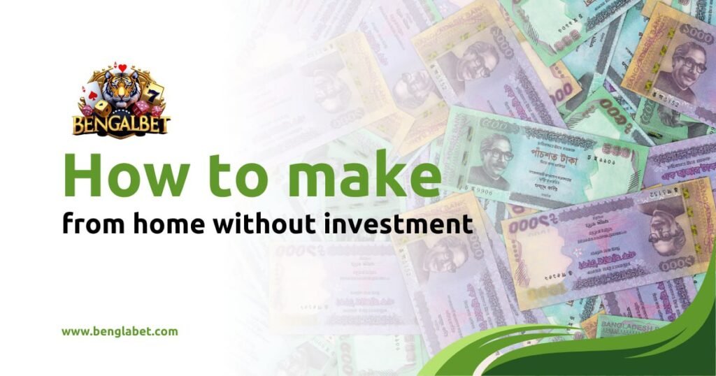 how to make money from home without investment