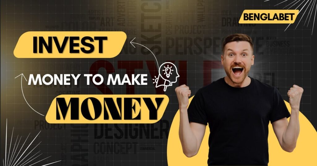 Invest Money To Make Money